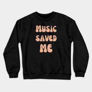 Music saved me Crewneck Sweatshirt